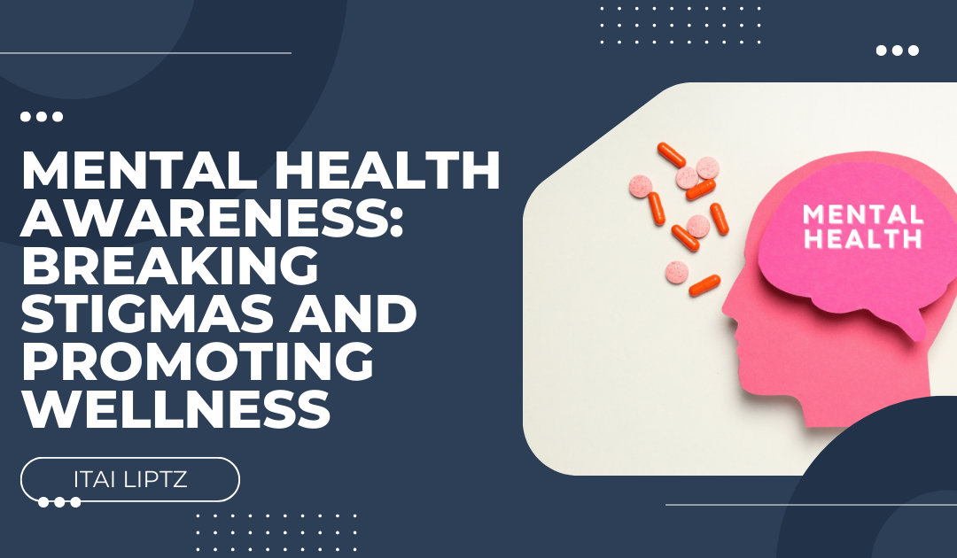 Mental Health Awareness: Breaking Stigmas and Promoting Wellness